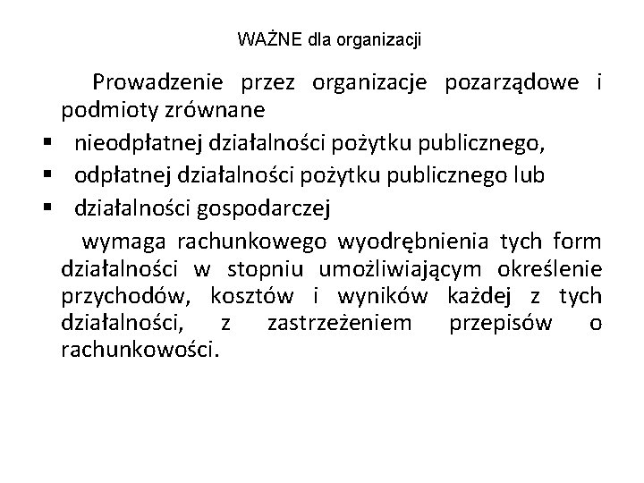 WAŻNE dla organizacji Prowadzenie przez organizacje pozarządowe i podmioty zrównane § nieodpłatnej działalności pożytku