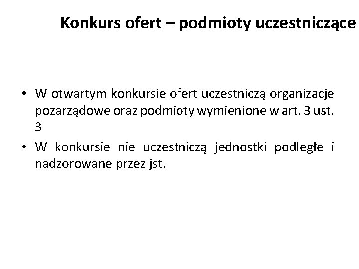 Konkurs ofert – podmioty uczestniczące • W otwartym konkursie ofert uczestniczą organizacje pozarządowe oraz