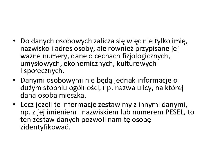  • Do danych osobowych zalicza się więc nie tylko imię, nazwisko i adres
