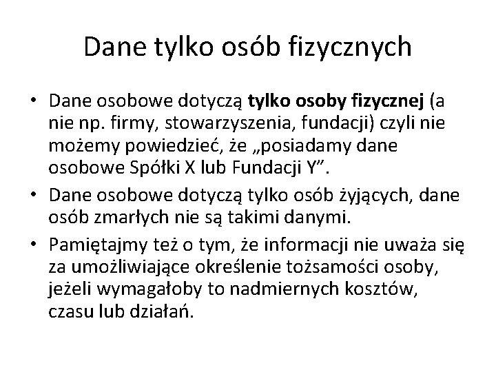 Dane tylko osób fizycznych • Dane osobowe dotyczą tylko osoby fizycznej (a nie np.