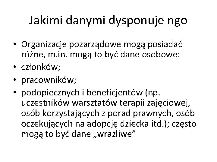 Jakimi danymi dysponuje ngo • Organizacje pozarządowe mogą posiadać różne, m. in. mogą to