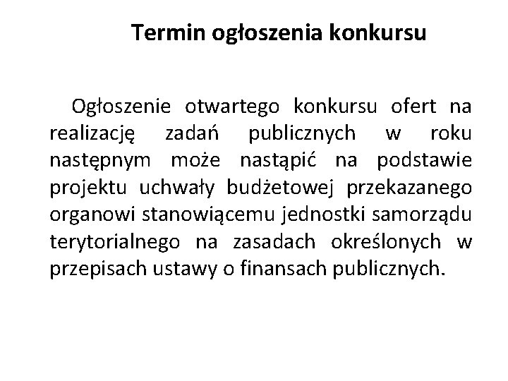 Termin ogłoszenia konkursu Ogłoszenie otwartego konkursu ofert na realizację zadań publicznych w roku następnym