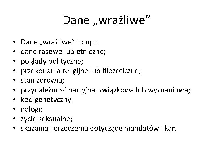 Dane „wrażliwe” • • • Dane „wrażliwe” to np. : dane rasowe lub etniczne;