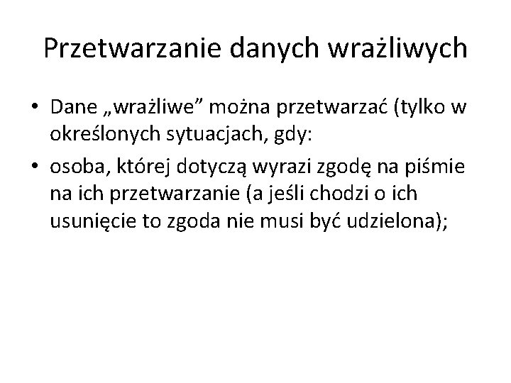 Przetwarzanie danych wrażliwych • Dane „wrażliwe” można przetwarzać (tylko w określonych sytuacjach, gdy: •