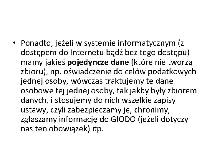  • Ponadto, jeżeli w systemie informatycznym (z dostępem do Internetu bądź bez tego