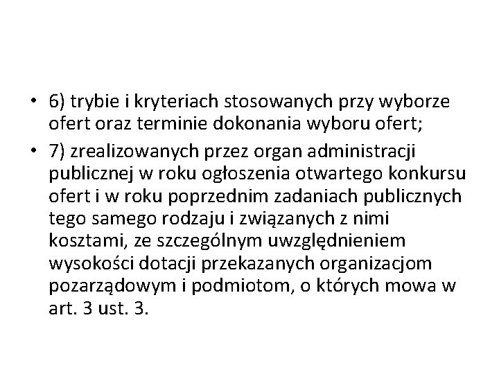  • 6) trybie i kryteriach stosowanych przy wyborze ofert oraz terminie dokonania wyboru