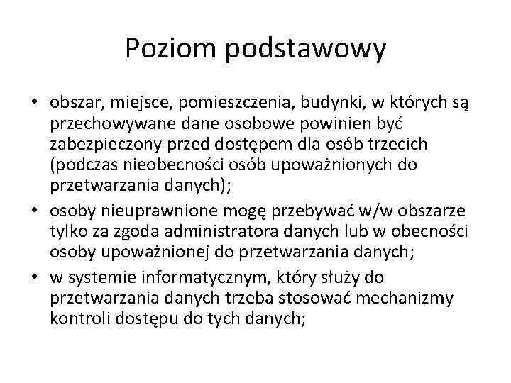 Poziom podstawowy • obszar, miejsce, pomieszczenia, budynki, w których są przechowywane dane osobowe powinien