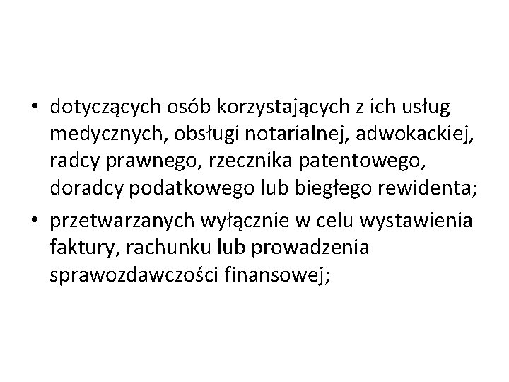  • dotyczących osób korzystających z ich usług medycznych, obsługi notarialnej, adwokackiej, radcy prawnego,