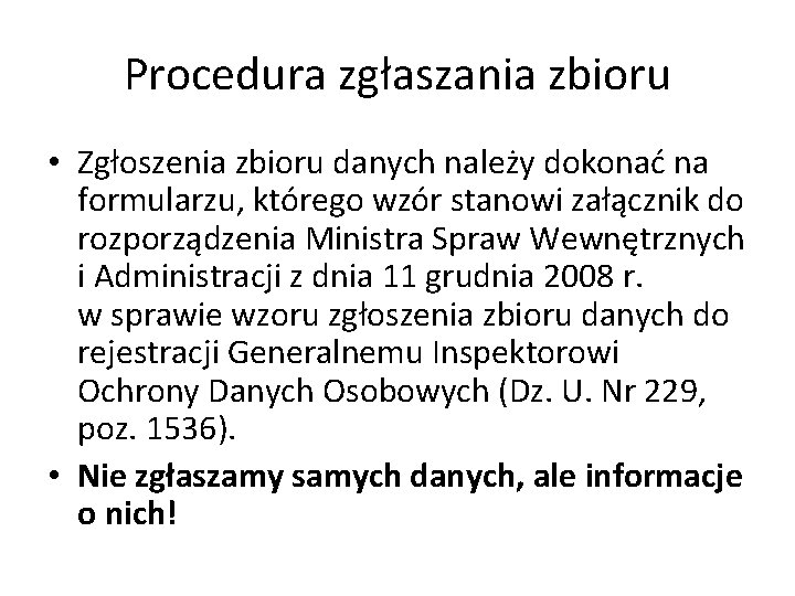 Procedura zgłaszania zbioru • Zgłoszenia zbioru danych należy dokonać na formularzu, którego wzór stanowi