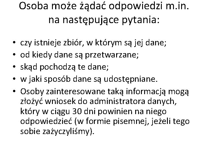 Osoba może żądać odpowiedzi m. in. na następujące pytania: • • • czy istnieje