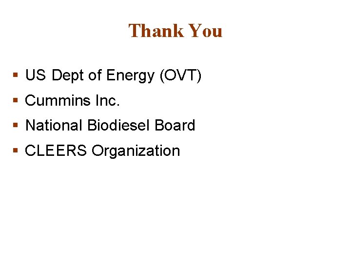 Thank You § US Dept of Energy (OVT) § Cummins Inc. § National Biodiesel