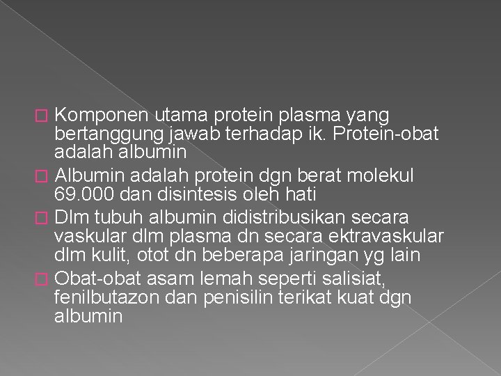 Komponen utama protein plasma yang bertanggung jawab terhadap ik. Protein-obat adalah albumin � Albumin