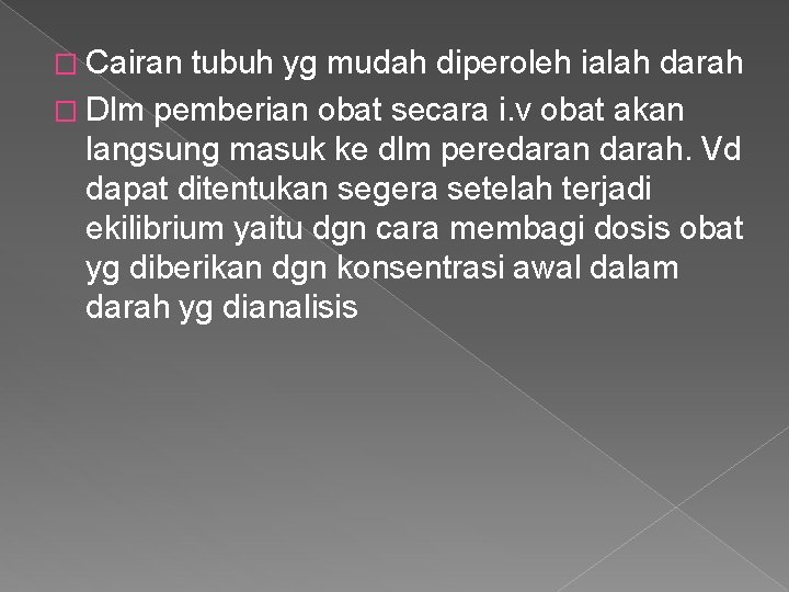 � Cairan tubuh yg mudah diperoleh ialah darah � Dlm pemberian obat secara i.