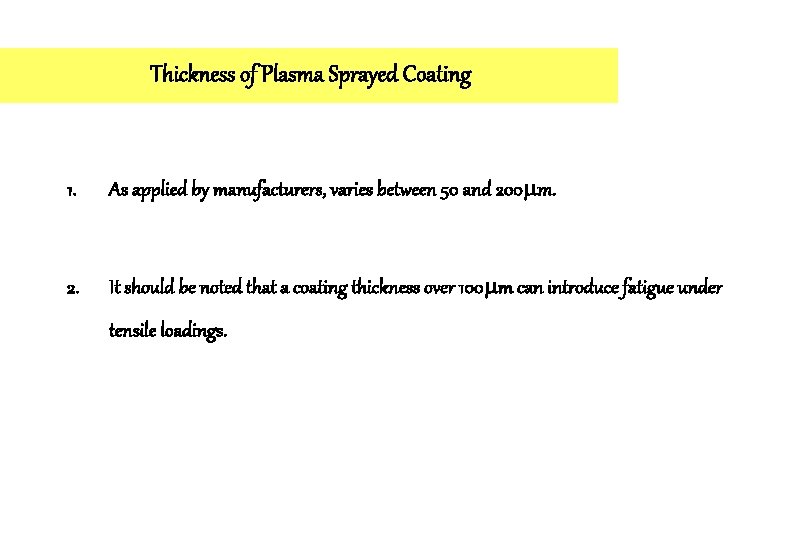 Thickness of Plasma Sprayed Coating 1. As applied by manufacturers, varies between 50 and