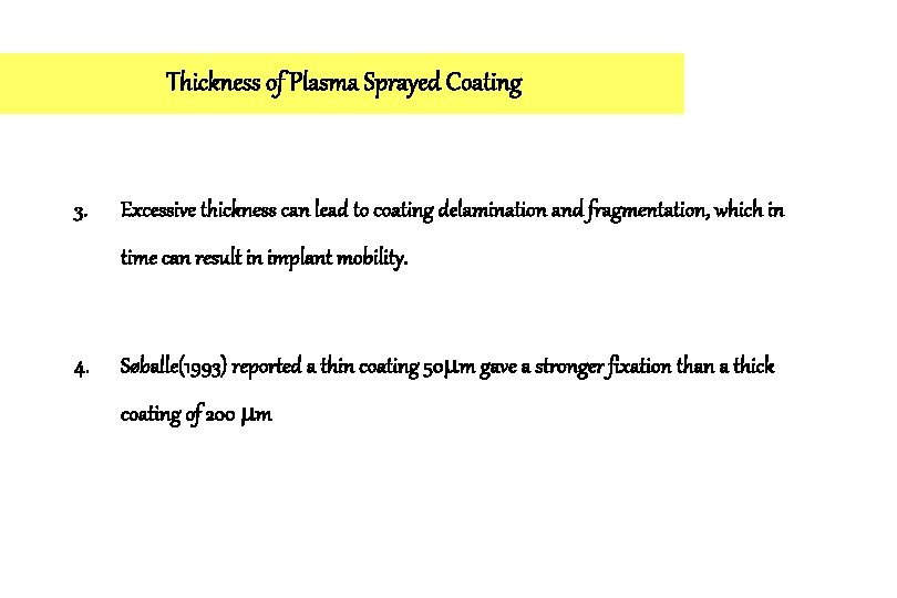 Thickness of Plasma Sprayed Coating 3. Excessive thickness can lead to coating delamination and