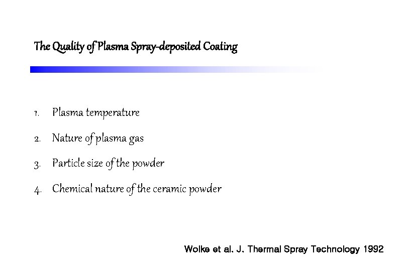 The Quality of Plasma Spray-deposited Coating 1. Plasma temperature 2. Nature of plasma gas