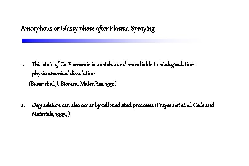 Amorphous or Glassy phase after Plasma-Spraying 1. This state of Ca-P ceramic is unstable