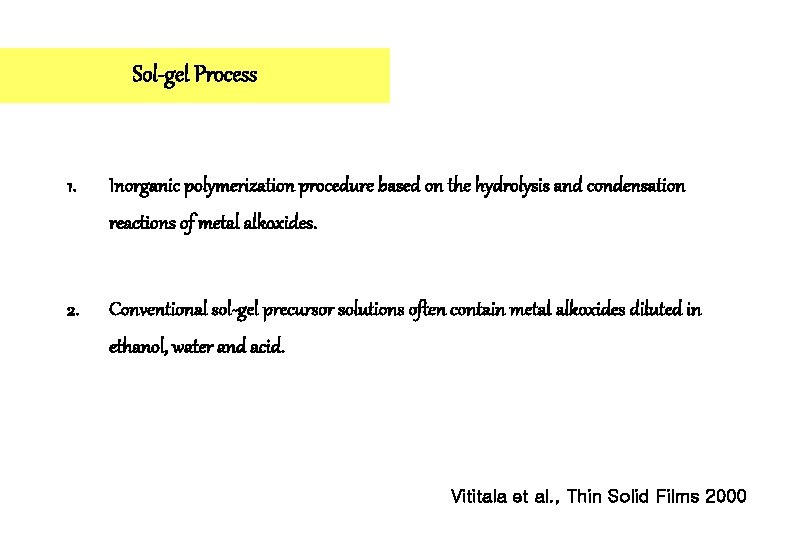 Sol-gel Process 1. Inorganic polymerization procedure based on the hydrolysis and condensation reactions of