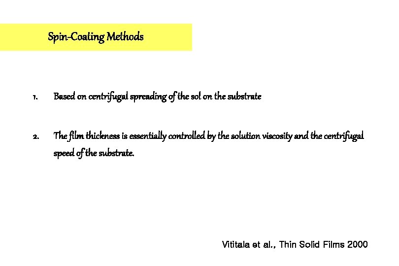 Spin-Coating Methods 1. Based on centrifugal spreading of the sol on the substrate 2.