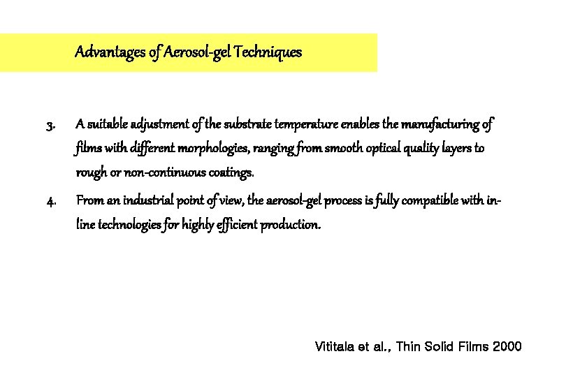 Advantages of Aerosol-gel Techniques 3. A suitable adjustment of the substrate temperature enables the