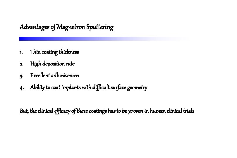 Advantages of Magnetron Sputtering 1. Thin coating thickness 2. High deposition rate 3. Excellent