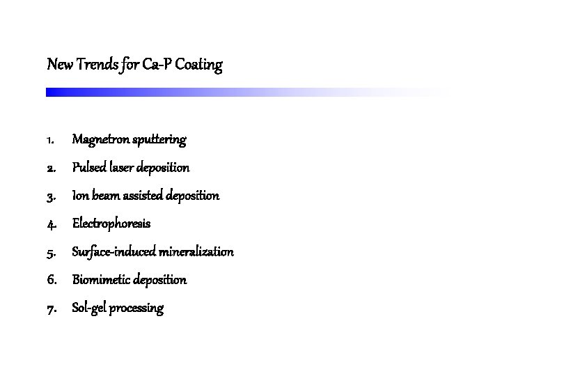 New Trends for Ca-P Coating 1. Magnetron sputtering 2. Pulsed laser deposition 3. Ion