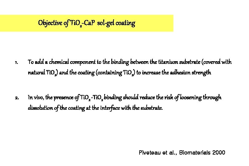 Objective of Ti. O 2 -Ca. P sol-gel coating 1. To add a chemical