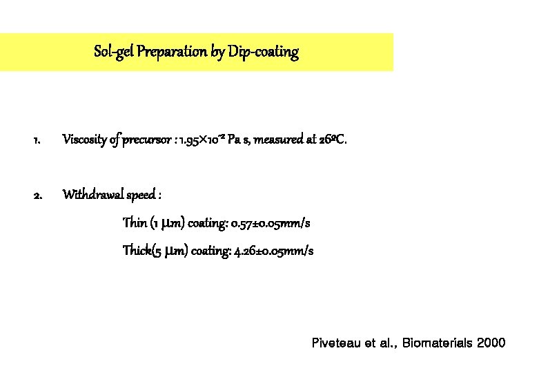 Sol-gel Preparation by Dip-coating 1. Viscosity of precursor : 1. 95 10 -2 Pa