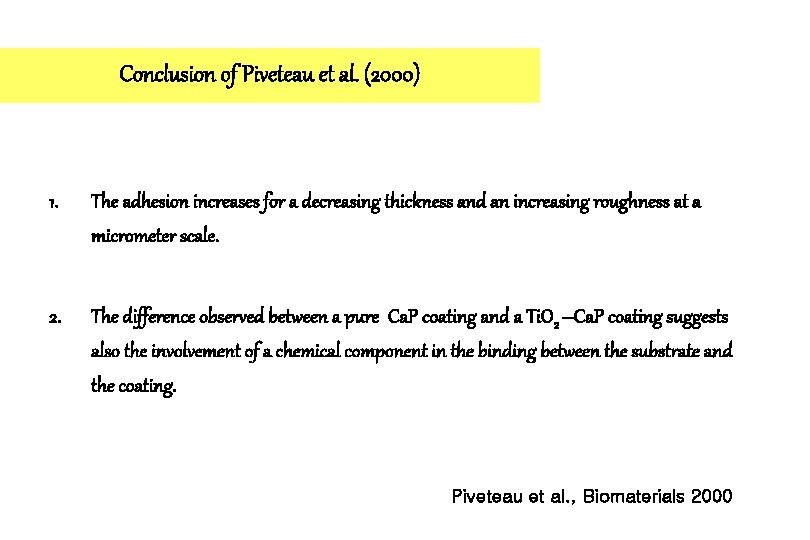 Conclusion of Piveteau et al. (2000) 1. The adhesion increases for a decreasing thickness