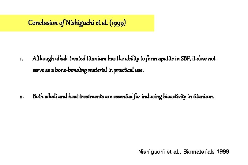 Conclusion of Nishiguchi et al. (1999) 1. Although alkali-treated titanium has the ability to