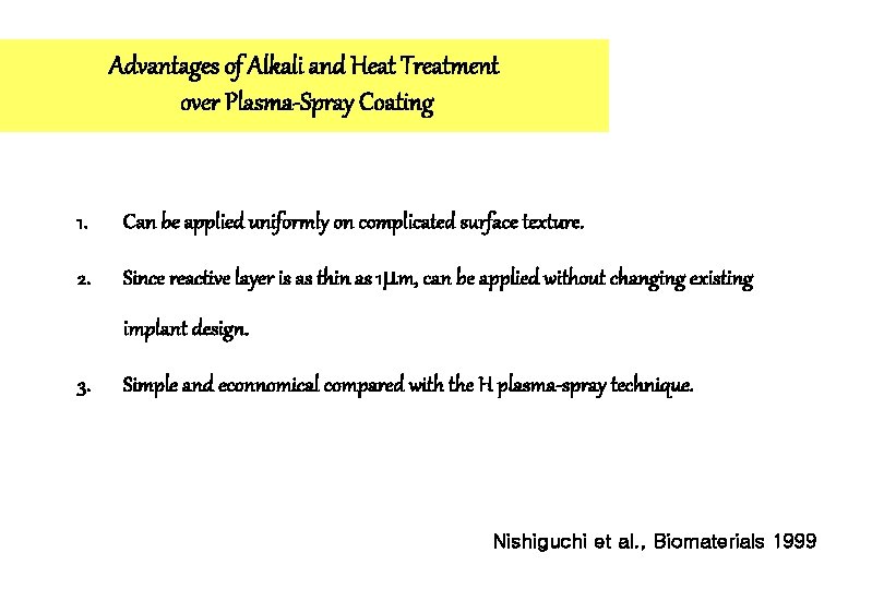 Advantages of Alkali and Heat Treatment over Plasma-Spray Coating 1. Can be applied uniformly