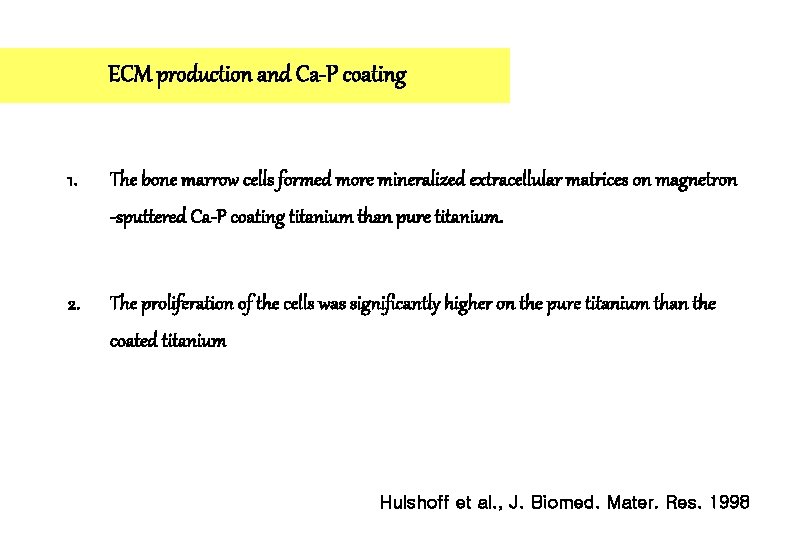 ECM production and Ca-P coating 1. The bone marrow cells formed more mineralized extracellular
