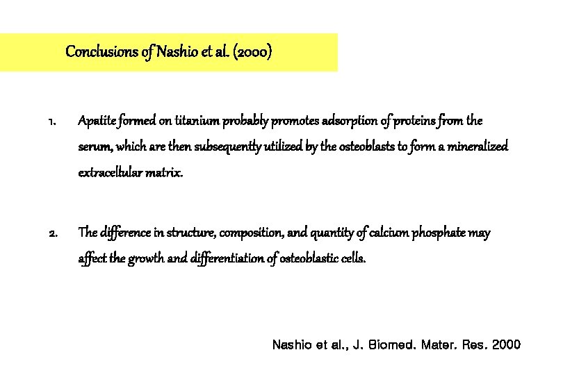 Conclusions of Nashio et al. (2000) 1. Apatite formed on titanium probably promotes adsorption