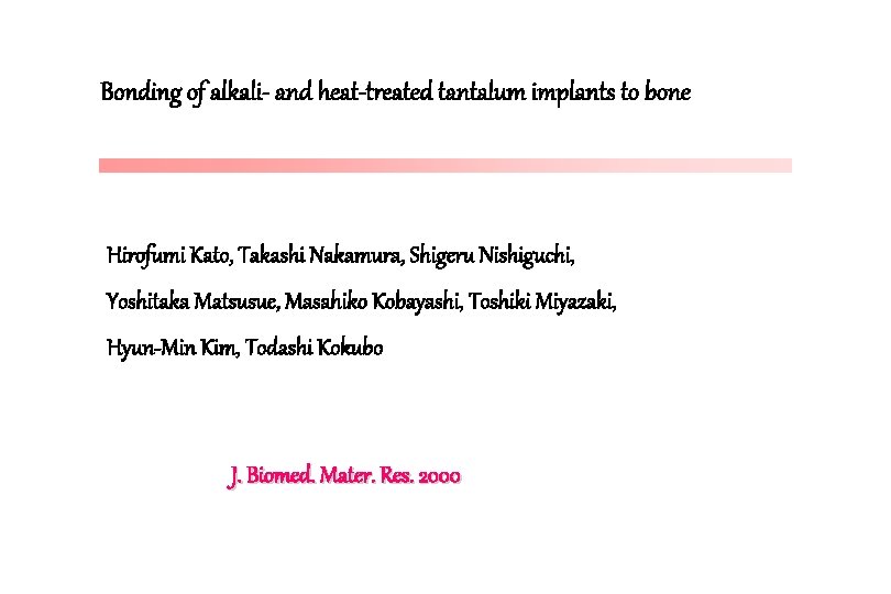 Bonding of alkali- and heat-treated tantalum implants to bone Hirofumi Kato, Takashi Nakamura, Shigeru