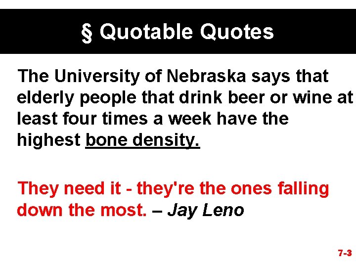 § Quotable Quotes The University of Nebraska says that elderly people that drink beer