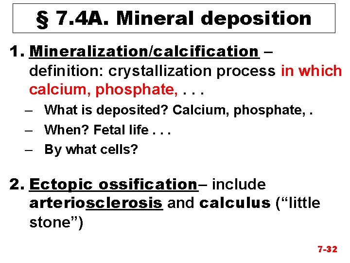 § 7. 4 A. Mineral deposition 1. Mineralization/calcification – definition: crystallization process in which