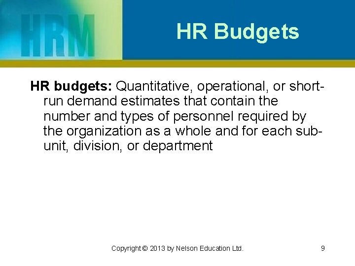 HR Budgets HR budgets: Quantitative, operational, or shortrun demand estimates that contain the number