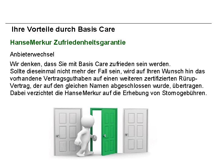 Ihre Vorteile durch Basis Care Hanse. Merkur Zufriedenheitsgarantie Anbieterwechsel Wir denken, dass Sie mit