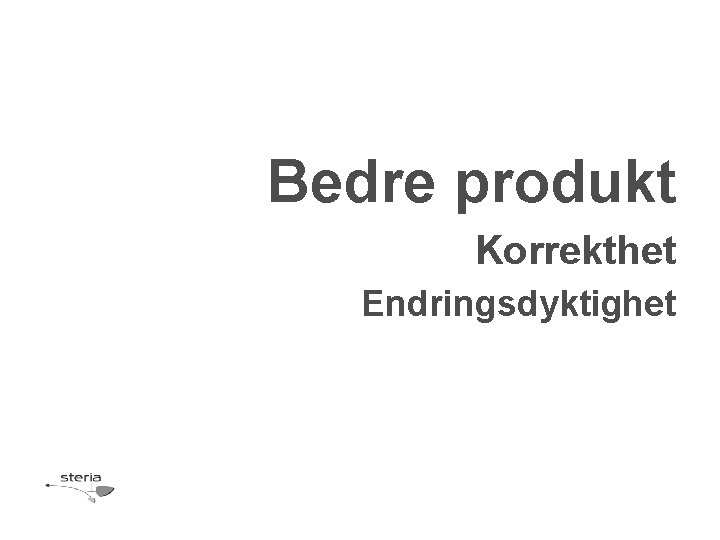 Bedre produkt Korrekthet Endringsdyktighet 