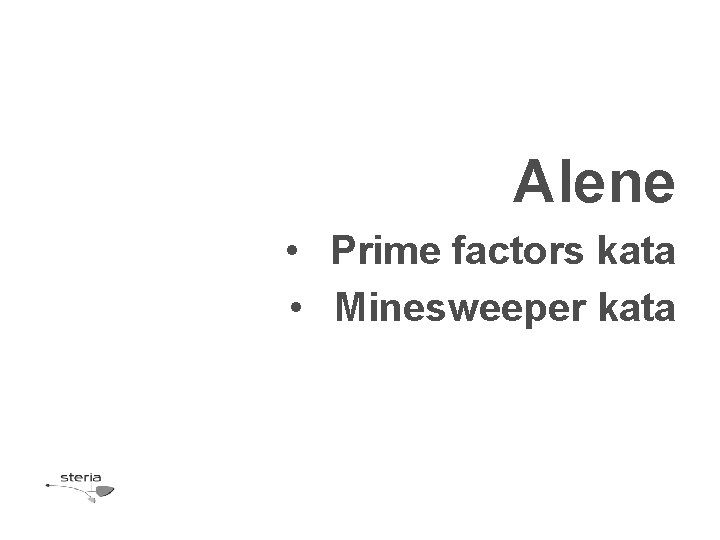 Alene • Prime factors kata • Minesweeper kata 