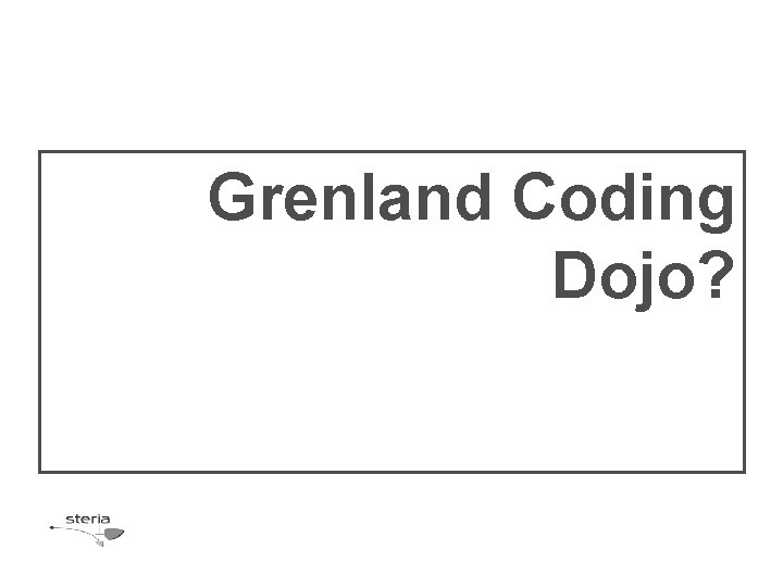 Grenland Coding Dojo? 