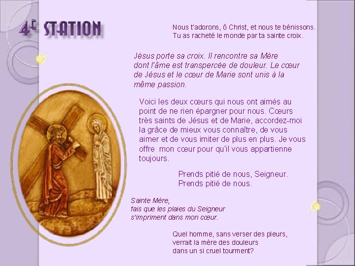 Nous t’adorons, ô Christ, et nous te bénissons. Tu as racheté le monde par