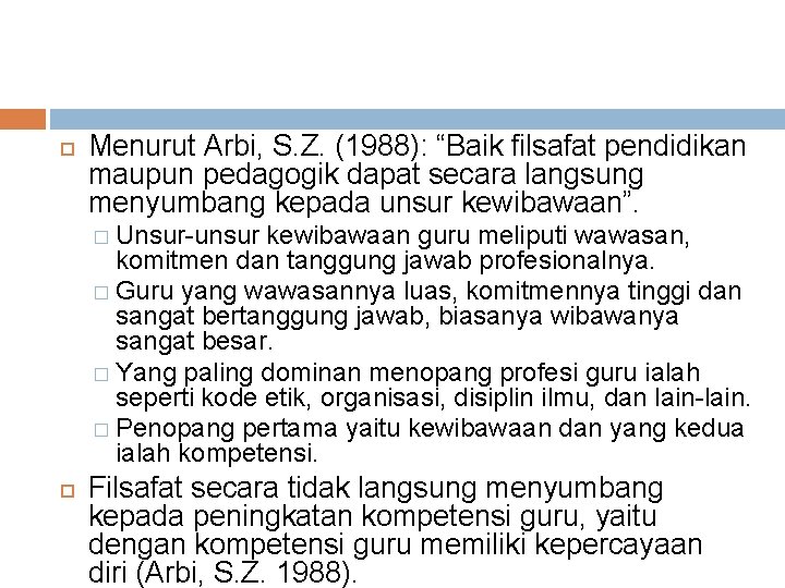  Menurut Arbi, S. Z. (1988): “Baik filsafat pendidikan maupun pedagogik dapat secara langsung