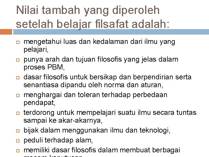 Nilai tambah yang diperoleh setelah belajar filsafat adalah: mengetahui luas dan kedalaman dari ilmu