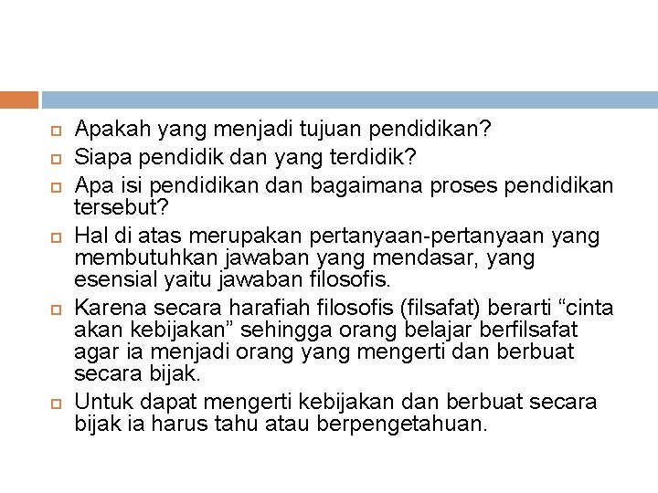  Apakah yang menjadi tujuan pendidikan? Siapa pendidik dan yang terdidik? Apa isi pendidikan