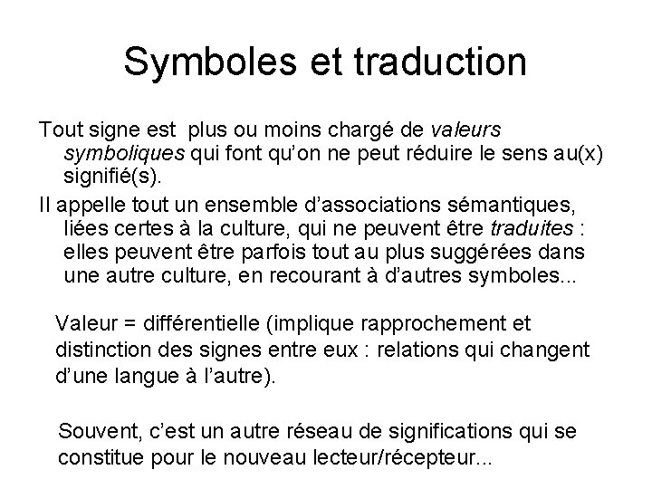 Symboles et traduction Tout signe est plus ou moins chargé de valeurs symboliques qui
