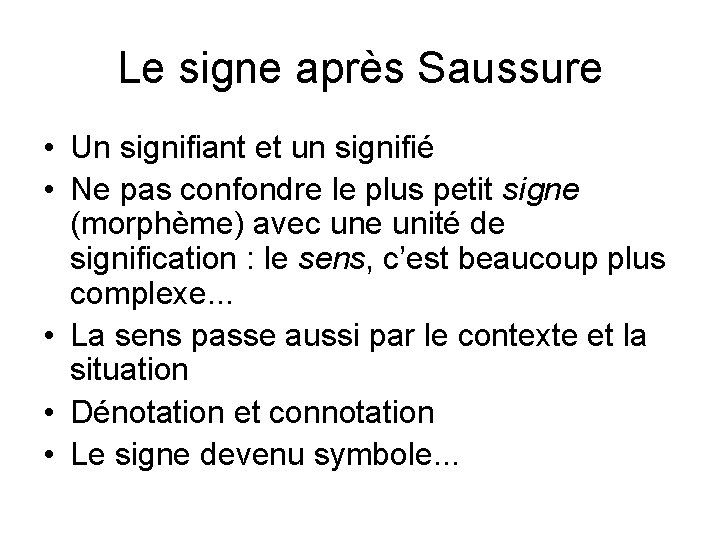 Le signe après Saussure • Un signifiant et un signifié • Ne pas confondre