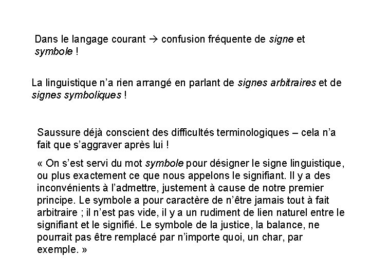 Dans le langage courant confusion fréquente de signe et symbole ! La linguistique n’a