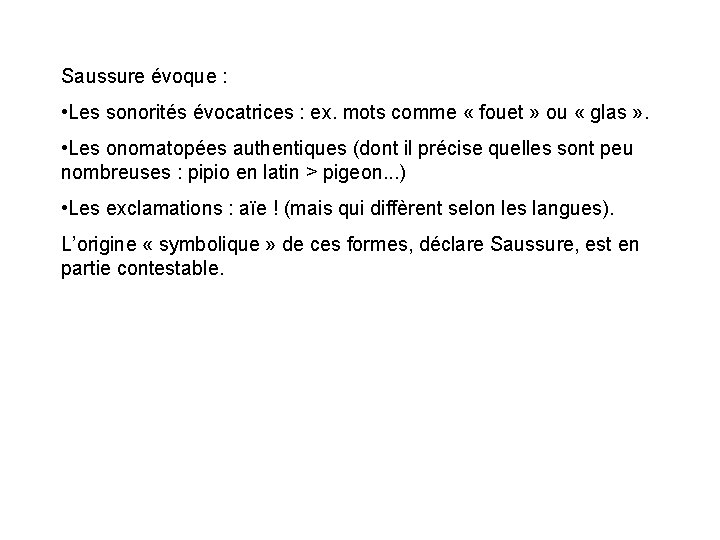 Saussure évoque : • Les sonorités évocatrices : ex. mots comme « fouet »