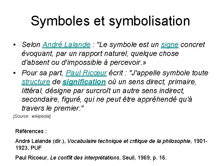 Symboles et symbolisation • Selon André Lalande : "Le symbole est un signe concret